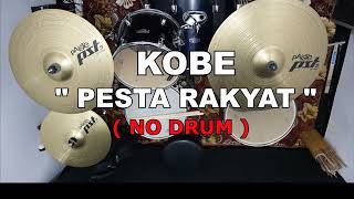 Download lagu KOBE - PESTA RAKYAT (NO SOUND DRUM) mp3 Download lagu KOBE - PESTA RAKYAT (NO SOUND DRUM) mp3