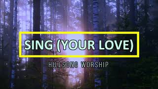 Sing (Your love) with Chords and Lyrics - Hillsong Worship