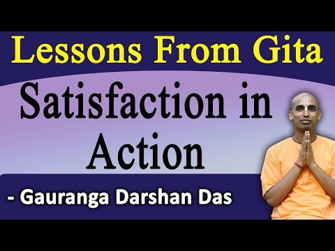 Learn To Obtain Satisfaction in Action | Lessons From Gita | BG 4.20 | Gauranga Darshan Das