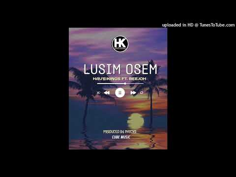 Lusim Osem_-_Hau'e Kings ft. Beejoh(CUBE MUSIC 2022)Star-q-Playlist