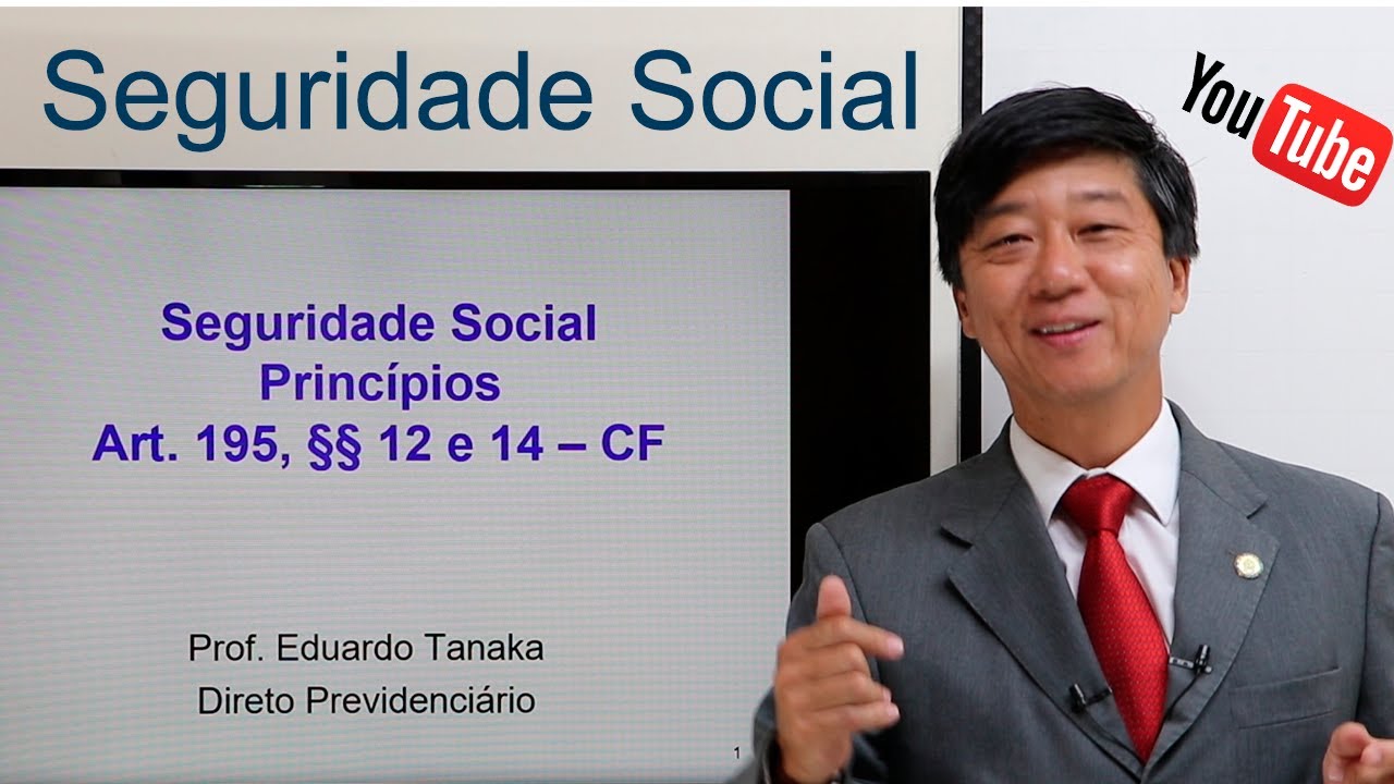 Seguridade Social Princípios- Art 195, § 12 e 14, CF- Direito Previdenciário - aula 14 - Prof Tanaka