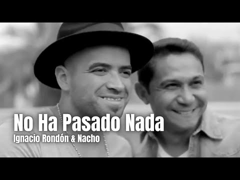 Ignacio Rondón & Nacho - No Ha Pasado Nada (Video Letra Oficial)