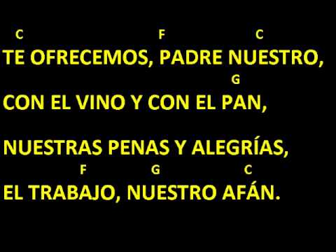 CANTOS PARA MISA - TE OFRECEMOS PADRE NUESTRO - OFERTORIO - LETRA Y ACORDES