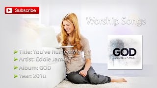 Eddie James - You&#39;ve Ruined Me