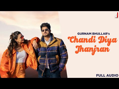 Chandi diya Jhanjran (Full Audio) — watch video