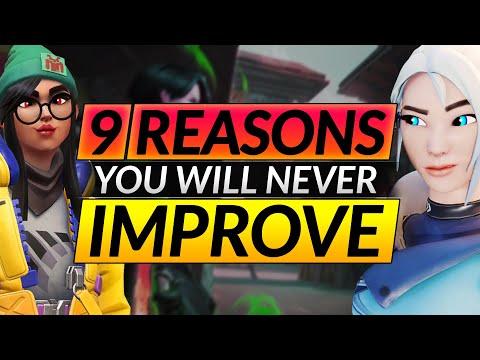 9 Reasons Why YOU WILL NEVER IMPROVE - ESCAPE ELO HELL Tips - Valorant Guide