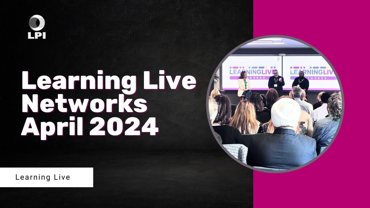 Learning Live Networks April 2024 | The Learning and Performance Institute
