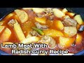 Radish Curry With Lamb Meat Lamb Meat With Mula Curry Mula Curry Recipe