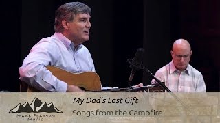 MY DAD'S LAST GIFT - Mark Pearson Campfire 42