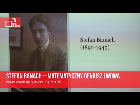 Stefan Banach – matematyczny geniusz Lwowa