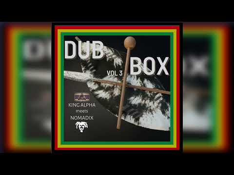 King Alpha meets Nomadix - Dub Box Vol 3 (2023) (full album)