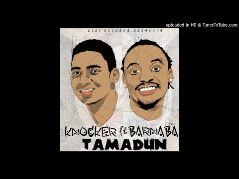 Knocker ft Barnaba boy - TAMADUN