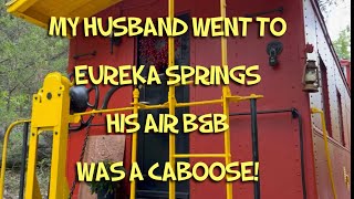 Eureka Springs, Arkansas In A Caboose!