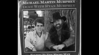 Michael Martin Murphey --Talkin' To The Wrong Man ( with Ryan Murphey)