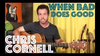 Guitar Lesson: How To Play When Bad Does Good By Chris Cornell