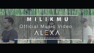 ALEXA - MILIKMU (OFFICIAL MUSIC VIDEO)