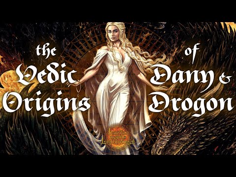 The Vedic Indian Origins of Dany, Drogon, and House Targaryen