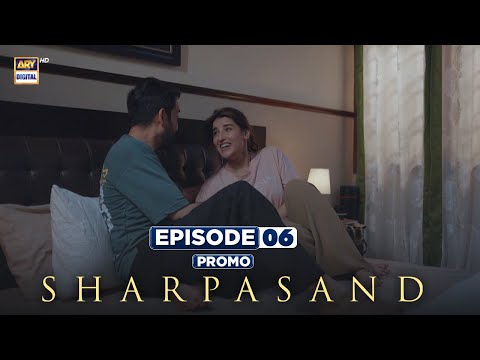 SharPasand Episode 6 | Promo | ARY Digital Drama