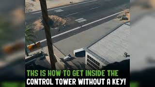 How to Get inside the CONTROL TOWER Without a Key