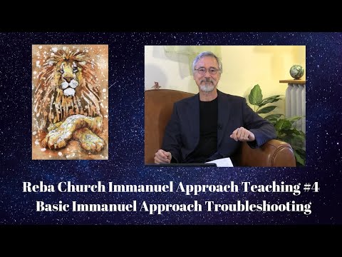 Reba Church Immanuel Approach Teaching #4: Basic Immanuel Intervention Troubleshooting