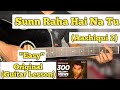 Sunn Raha Hai Na Tu - Aashiqui 2 | Guitar Lesson | Easy Chords | (Capo 4)