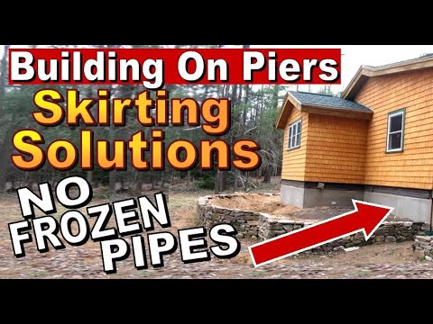 BEST METHOD FOR SKIRTING A CABIN WHEN BUILDING ON PIERS.  Keep Pipes From Freezing.