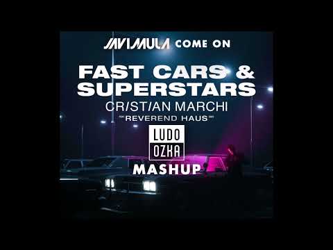 Cristian Marchi ft Reverend Haus vs Javi Mula - Come On Fast Cars & Superstars (Ludo Ozka Mashup)