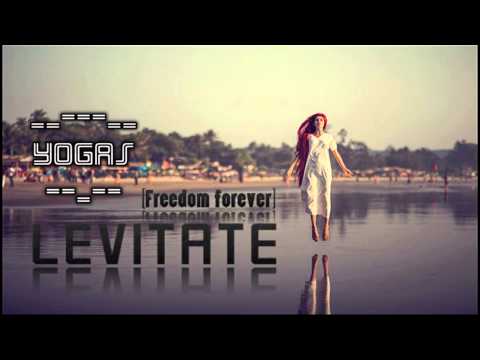 Yogas - Levitate (Freedom Forever) Feat. Chaucie (Yogas Edit)