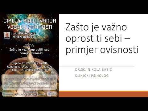 Vjera i znanost "ZAŠTO JE VAŽNO OPROSTITI SEBI" dr. sc. Nikola Babić