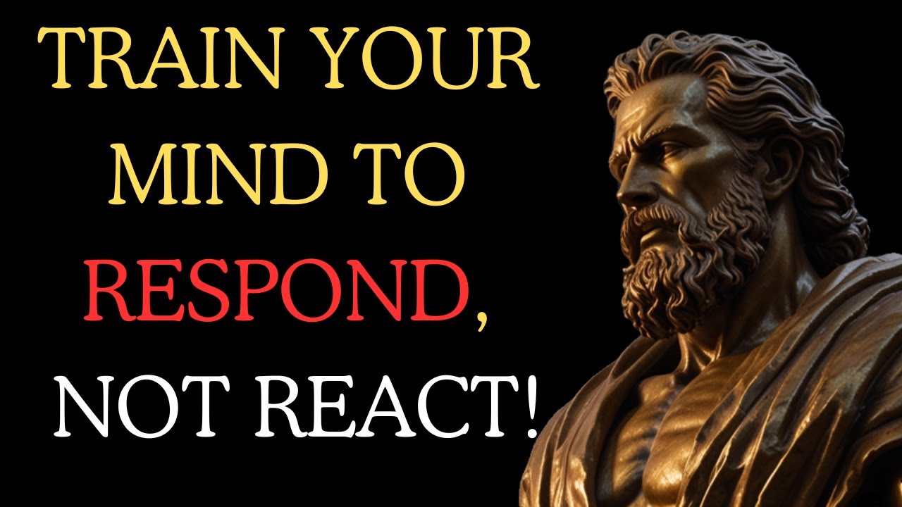 Train Your Mind to RESPOND, Not REACT | Stoic Philosophy