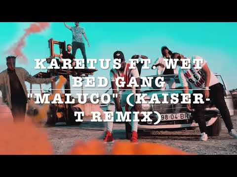 Karetus ft. Wet Bed Gang - Maluco (Kaiser-T Remix) [Audio]