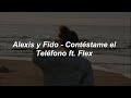 Alexis Y Fido - Contéstame El Teléfono Ft. Flex 💔|| LETRA