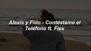 Alexis Y Fido - Contéstame El Teléfono Ft. Flex 💔|| LETRA