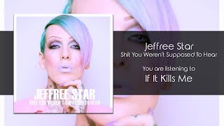 Jeffree Star - If It Kills Me [Audio]