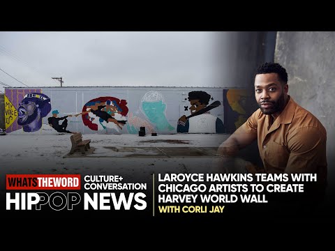 LaRoyce Hawkins and The Harvey World Wall | HipPOP News