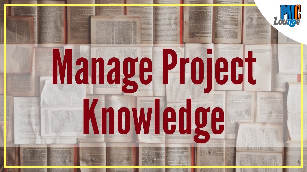 Manage Project Knowledge Process (Inputs, Tools and Techniques, Outputs)