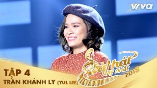 Hoa Quên Nắng - Trần Khánh Ly (Yul Lee) | Tập 4 Sing My Song - Bài Hát Hay Nhất 2018