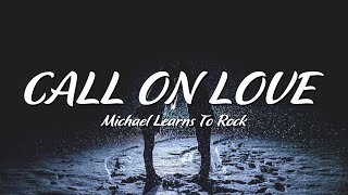 Michael Learns to Rock - Call On Love ( Lyrics + Vietsub )