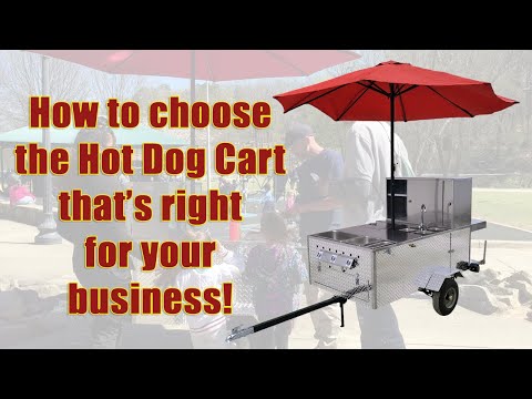 Hot Dog Carts - How to Choose the One That's Right for Your Business