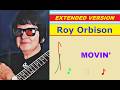 Roy Orbison - MOVIN' (extended version)