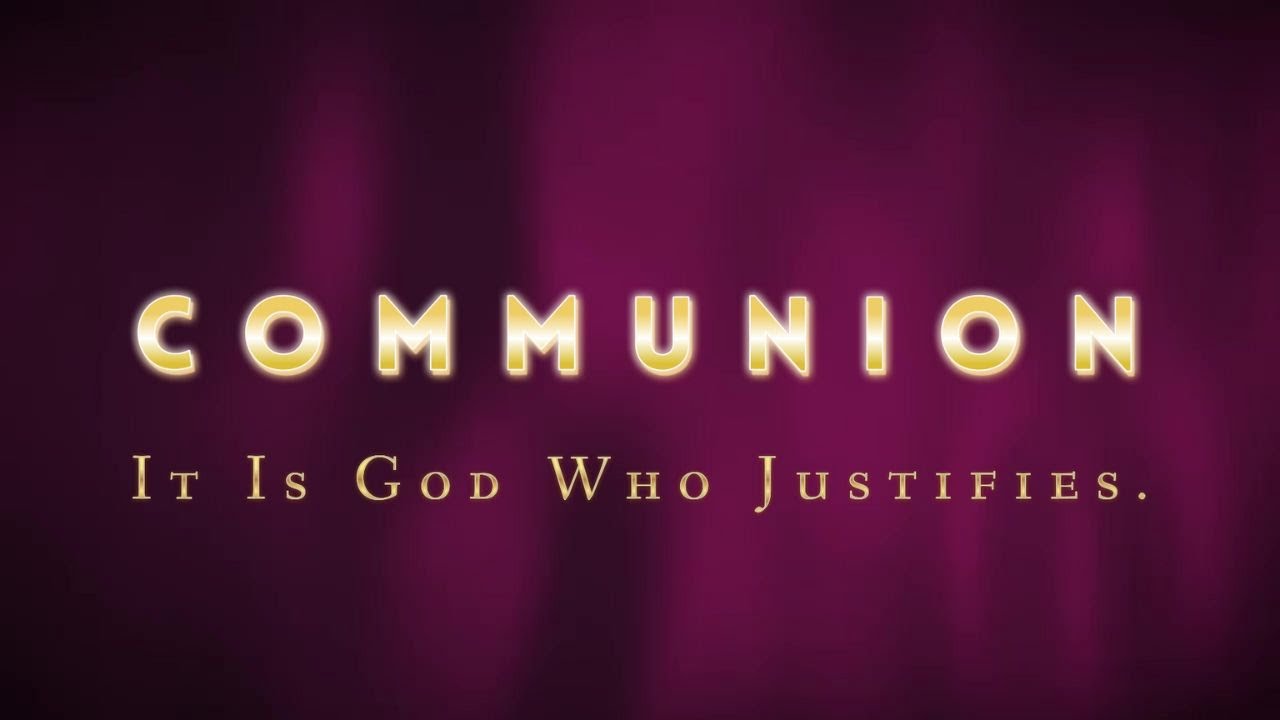 Communion: It Is God Who Justifies