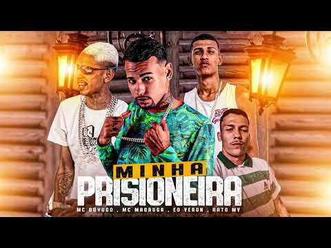 MC BOYUGO , RATO MV , MC MADRUGA , EO VERON - MINHA PRISIONEIRA #bregafunk