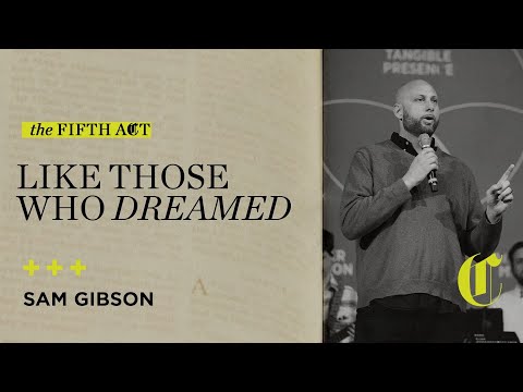 The Fifth Act | Like Those Who Dreamed - Sam Gibson