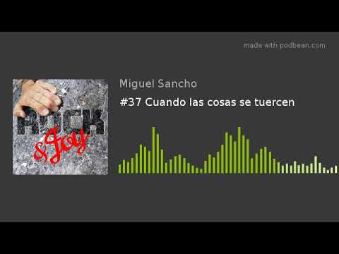 #37 Cuando las cosas se tuercen