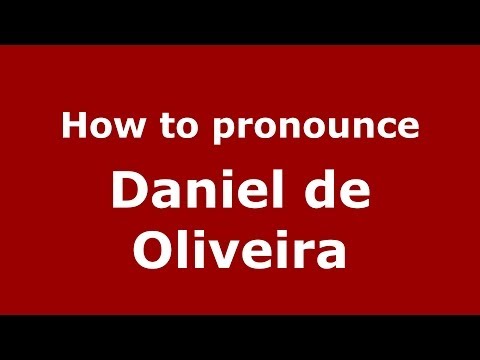 How to pronounce Daniel de Oliveira (Brazilian/Portuguese) - PronounceNames.com