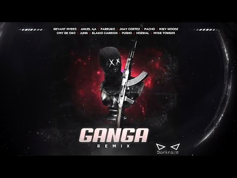Ganga (Remix) - Bryant Myers, Anuel AA, Farruko, Jhay Cortez, Pacho, Miky Woodz, Omy De Oro y más...