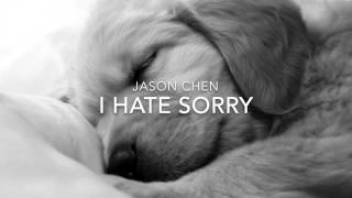 Jason Chen ~ I Hate Sorry ~
