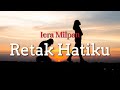 Iera Milpan - Retak Hatiku (Official Lyrics Music Video) (HQ Audio Version)