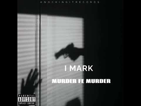 I MARK - Murder Fe Murder (Official Audio)