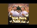 Wo Mera Nabi Hai